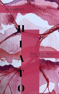 Livro HIATO : Como eu dei uma surra na Tuberculose