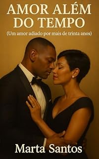 Livro Amor Além do Tempo: Um amor adiado por mais de trinta anos