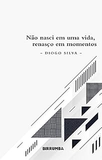 Livro Não nasci em uma vida, renasço em momentos.