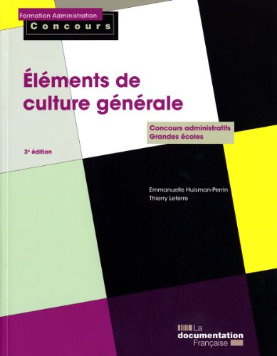 ELEMENTS DE CULTURE GENERALE - CATEGORIE A (3ED): CONCOURS ADMINISTRATIFS / GRANDES ECOLES (FAC) by HUISMAN-PERRIN EMMANUELLE / LETERRE THIERRY