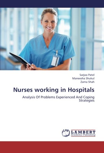 Nurses working in Hospitals: Analysis Of Problems Experienced And Coping Strategies