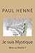 Je suis Mystique: Rêve ou Réalité ? (French Edition) by Paul Henné, Livio Editions