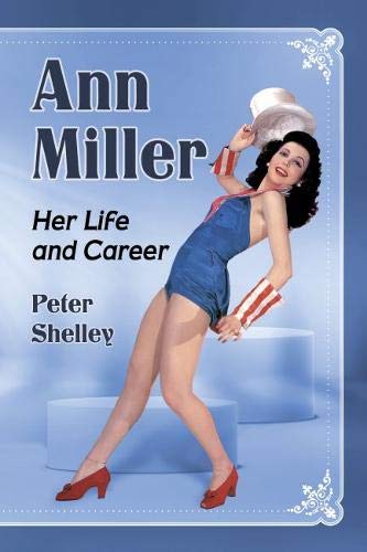 Ann Miller Her Life And Career Shelley Peter 9781476679259 Amazon Com Books