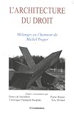 L'architecture du droit - mélanges en l'honneur de Michel Troper by