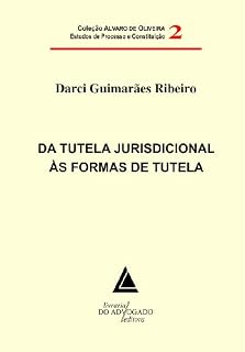 Livro Tutela Jurisdicional Às Formas De Tutela, Da: Coleção Alvaro de Oliveira Estudos Processuais e Constituição Vol.02