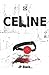 Celine (French Edition) by J.P. black
