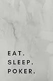Eat Sleep Poker: Poker Book, Poker Notebook, Poker Journal, Poker Log by Rattlesnake Printing