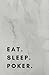 Eat Sleep Poker: Poker Book, Poker Notebook, Poker Journal, Poker Log by Rattlesnake Printing