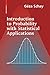 Introduction to Probability with Statistical Applications by 
