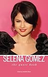 Selena Gomez: The Quote Book