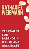 Treatment for Bartholin cysts and abscesses