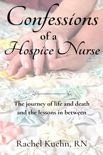 Confessions of a Hospice Nurse: The journey of life