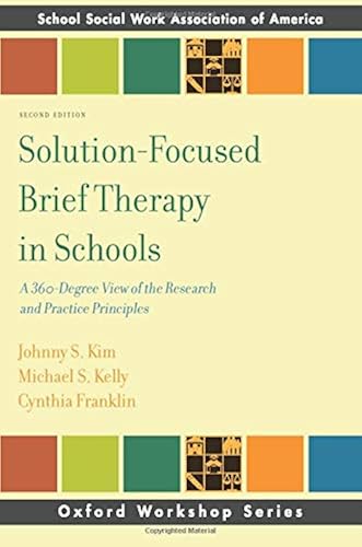 Download Solution-Focused Brief Therapy in Schools: A 360-Degree View of the Research and Practice Principles (SSWAA Workshop Series) PDF