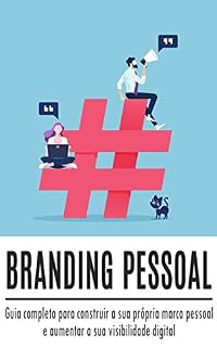 Livro BRANDING PESSOAL: Como construir a sua marca pessoal, desenvolver sua presença digital e criar um negócio online ou conseguir mais clientes com o poder ... digital (Negócios & Empreendedorismo)