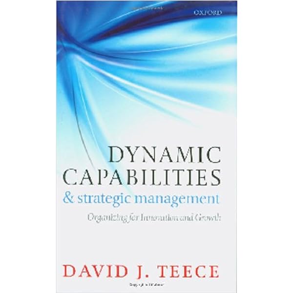 Dynamic Capabilities and Strategic Management [洋書] Amazon.com: DYNAMIC CAPABILITIES & STRATEGIC MANAGEMENT