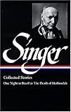 Isaac Bashevis Singer Collected Stories V. 3 : One Night in Brazil to the Death of Methuselah (Library of America)