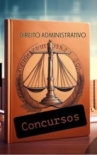 Livro Direito Administrativo Para Concursos: Apostila de Direito Administrativo Voltado Para Concursos