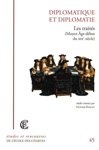 Diplomatique et diplomatie : les traités (Moyen Age - début du XIXe siècle) by (Paperback)