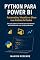 Livro AUTOMATIZANDO E POTENCIALIZANDO O POWER BI COM PYTHON