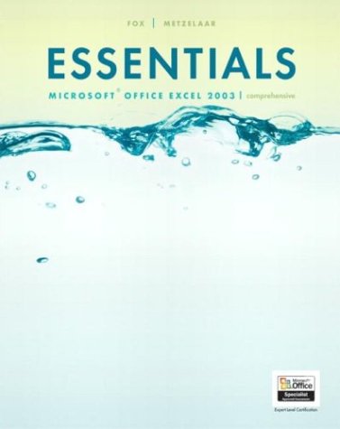 Essentials: Microsoft Excel 2003 Comprehensive (4th Edition) (Essentials Series for Office 2003) by Lawrence C. Metzelaar, Marianne Fox