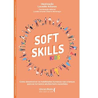 Livro Soft skills kids: como desenvolver as habilidades humanas nas crianças para se tornarem adultos bem - sucedidos
