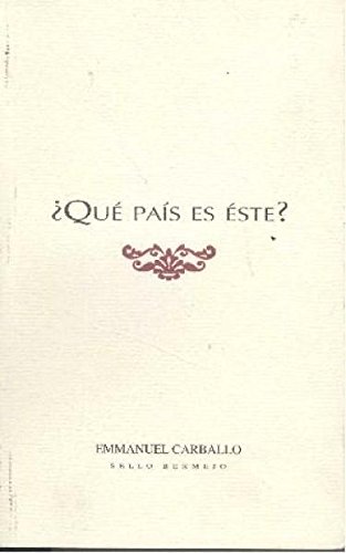 Que Pais Es Este?/ What Country Is This?: Los Estados Unidos Y Los Gringos Vistos Por Escritores Mexicanos (Sello Bermejo) (Spanish Edition) by Emmanuel Carballo
