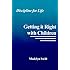Discipline for Life: Getting it Right with Children
