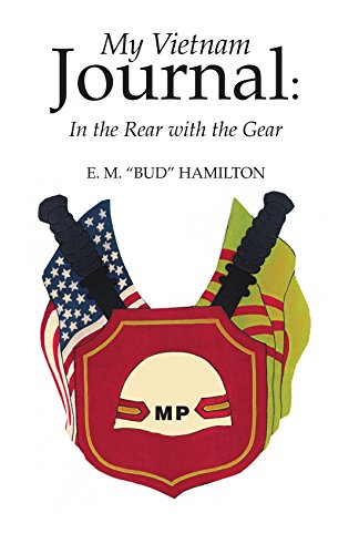 My Vietnam Journal: In the Rear with the Gear by E.M. Bud Hamilton
