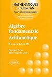 Algèbre fondamentale - Arithmétique - Niveau L3 et M1 (Maths à l'université) by 