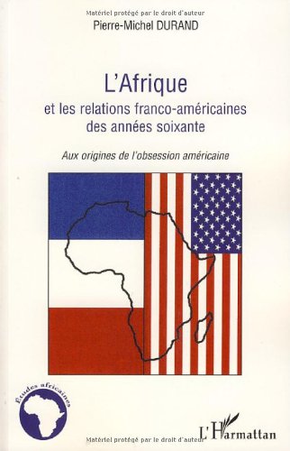 L' Afrique et les relations franco-américaines des années soixante