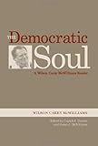 The Democratic Soul: A Wilson Carey McWilliams Reader