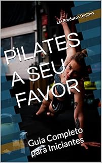 Livro PILATES A SEU FAVOR: Guia Completo para Iniciantes