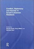 Conflict, Diplomacy and Society in Israeli-Lebanese Relations, , 0415560632