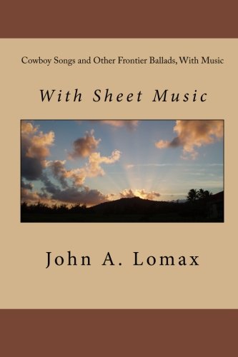 Cowboy Songs and Other Frontier Ballads, With Music Kindle Editon