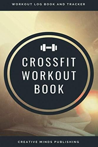 Crossfit Workout Book: Workout Log Book and Tracker (Crossfit Wod Journal/Logbook, Workout Journal/Fitness Planner) Paperback – 13 Aug 2019