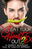 Eat Your Heart Out 2: A Charity Romance Anthology