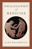 Alex Broadbent, "Philosophy of Medicine" (Oxford UP, 2019)