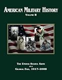 American Military History Volume 2: The United States Army in a Global Era, 1917?2008 (Army Historic by The U.S. Army Center of Military History, Richard W. Stewart