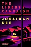 Front cover for the book The Liberty Campaign by Jonathan Dee