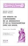 Image de Les Debuts de L'Astronomie, de La Geographie Et de La Trigonometrie Chez Les Grecs (Histoire Des Sciences - Etudes) (French Edition)