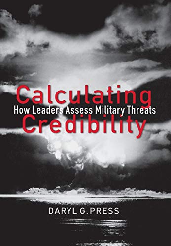 Calculating Credibility: How Leaders Assess Military...