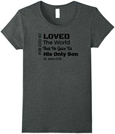 Womens For God So loved The World That He Gave His Only Son T-Shirt Large Dark Heather