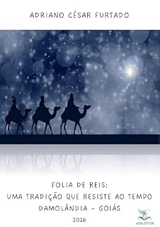 Livro FOLIA DE REIS: UMA TRADIÇÃO QUE RESISTE AO TEMPO - DAMOLÂNDIA – GOIÁS