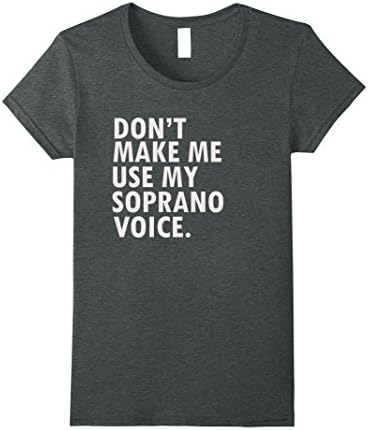 Womens Funny Saying Soprano T-Shirt Musical Theater Shirt Medium Dark Heather