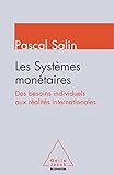 Les systèmes monétaires : Des besoins indivivuels aux réalités internationales by 