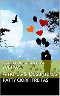 Livro Cantos & Encantos Poéticos: Amores & Desamores (Cantos & Encantos Poéticos - Amores & Desamores Livro 2)