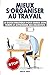 Mieux s'organiser au travail: Le guide pratique pour gérer son temps et atteindre ses objectifs (French Edition) by Emilie Amic