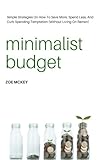 Image de Minimalist Budget: Simple Strategies On How To Save More, Spend Less, And Curb Spending Temptation (Without Living On Ramen)