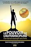 Le Pouvoir de l'Autodiscipline: L'Art de tout accomplir sans limite (French Edition) by Achille Wealth PhD