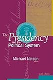 The Presidency and the Political System, Nelson, Michael, 1568024967
